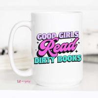 Good Girls Read Dirty Books Funny Coffee Mug, Book