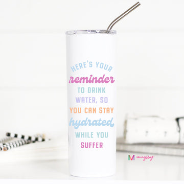 Here's Your Reminder to Drink Water Tall Travel Cup