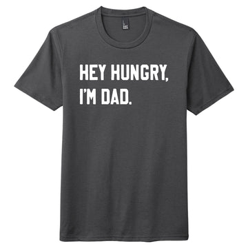 Hey Hungry I'm Dad Shirt (Charcoal), Father's Day