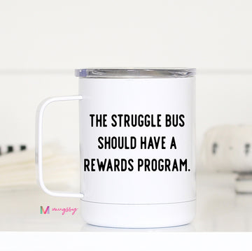 The Struggle Bus Funny Travel Cup