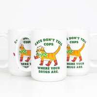Cats Don't Tell Cops Where the Drugs Are Coffee Mug