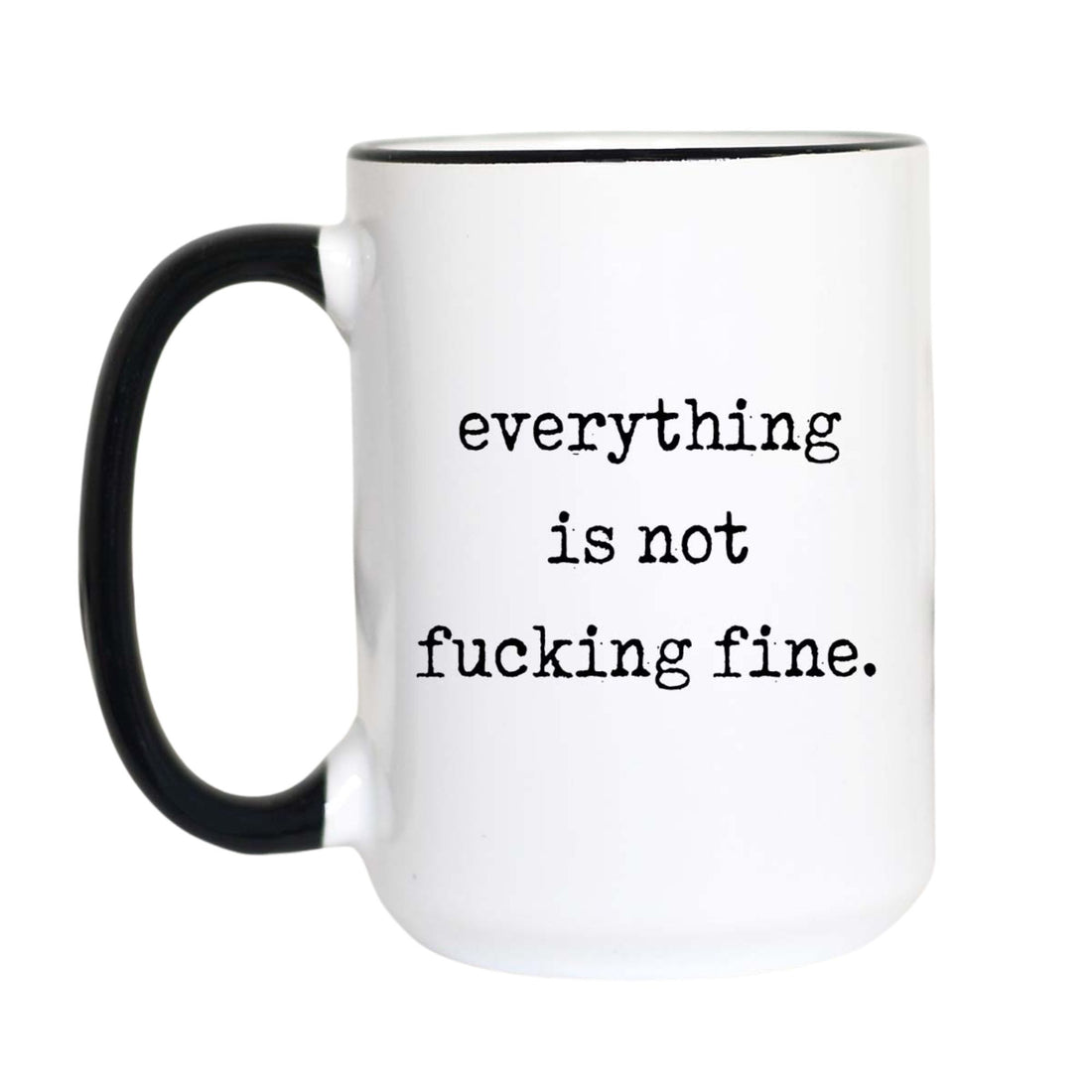 Everything is Not Fine Coffee Mug