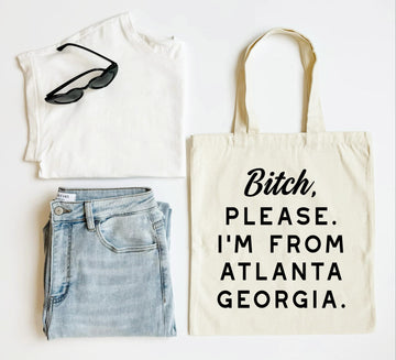 Bitch Please I'm From Your City Personalized Tote Bag