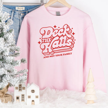 Deck the Halls and not your family Sweatshirt PINK