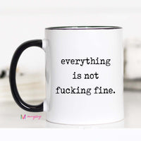 Everything is Not Fine Coffee Mug