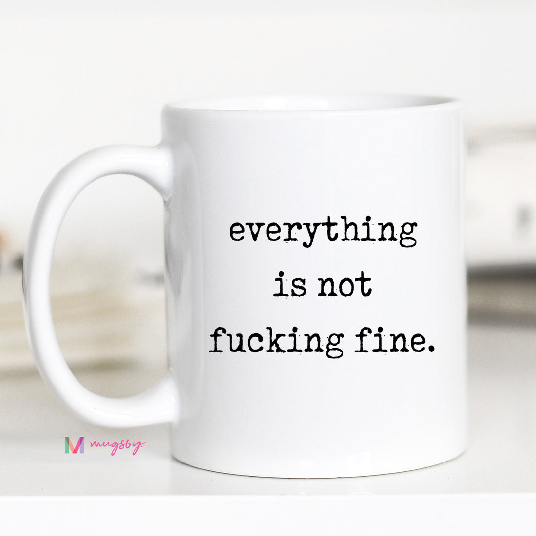Everything is Not Fine Coffee Mug
