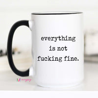 Everything is Not Fine Coffee Mug