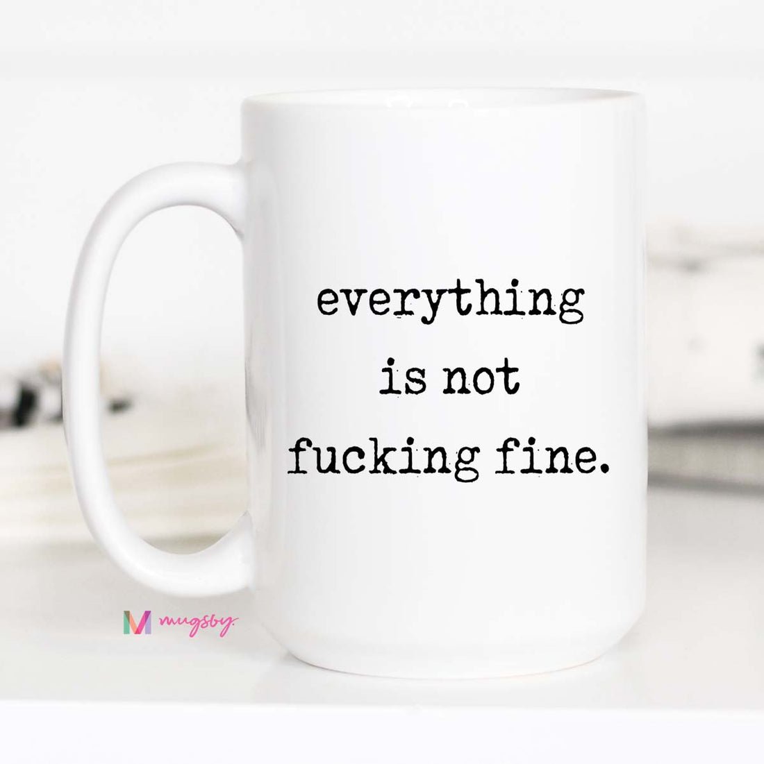 Everything is Not Fine Coffee Mug