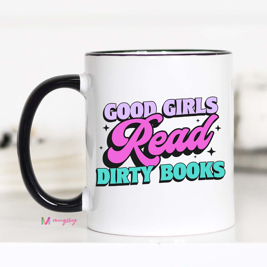 Good Girls Read Dirty Books Funny Coffee Mug, Book