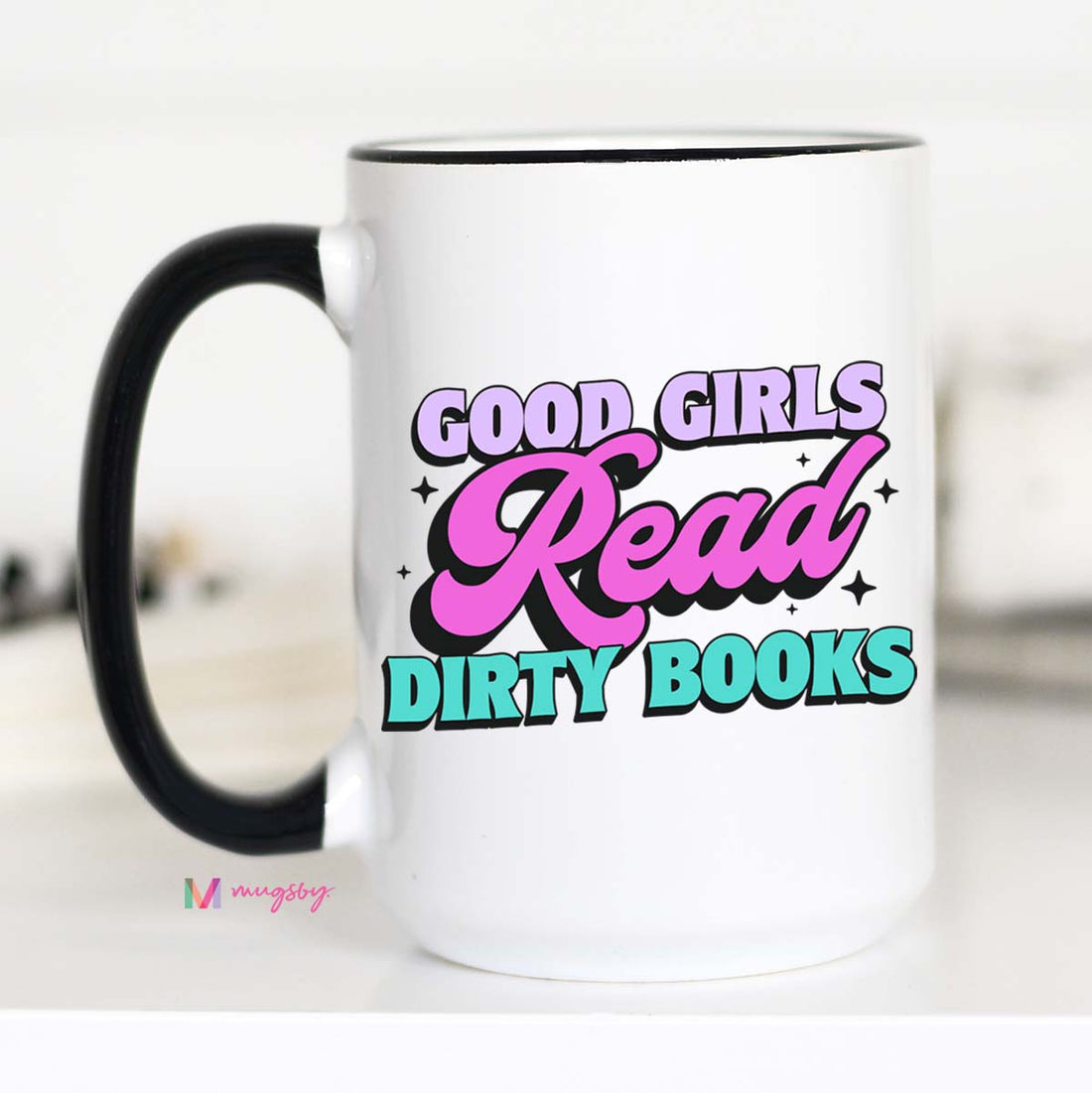 Good Girls Read Dirty Books Funny Coffee Mug, Book
