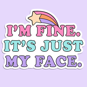 I'm Fine It's Just My Face Sticker Decal