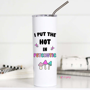 I Put the HOT is psychotic Tall Travel Cup