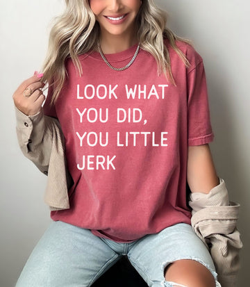 Look What you Did you Little Jerk Christmas Shirt (Crimson)
