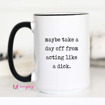 Maybe Take a Day Off Coffee Mug