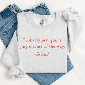 Probably Just Gonna Jingle Some Sweatshirt