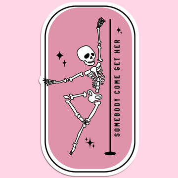 Somebody Come Get Her Skeleton Sticker Decal