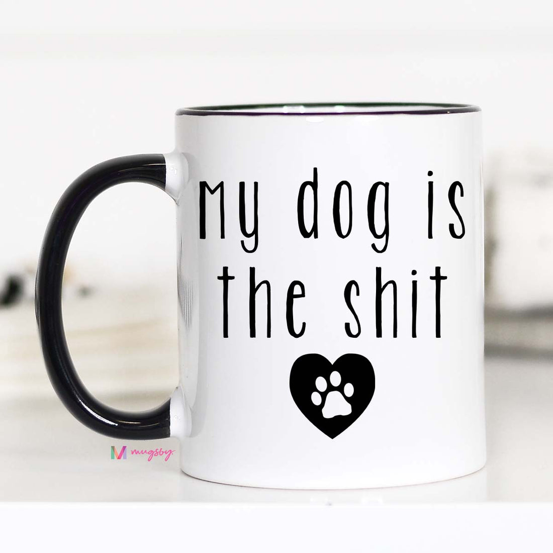 Funny Dog Mug, My Dog is the Shit