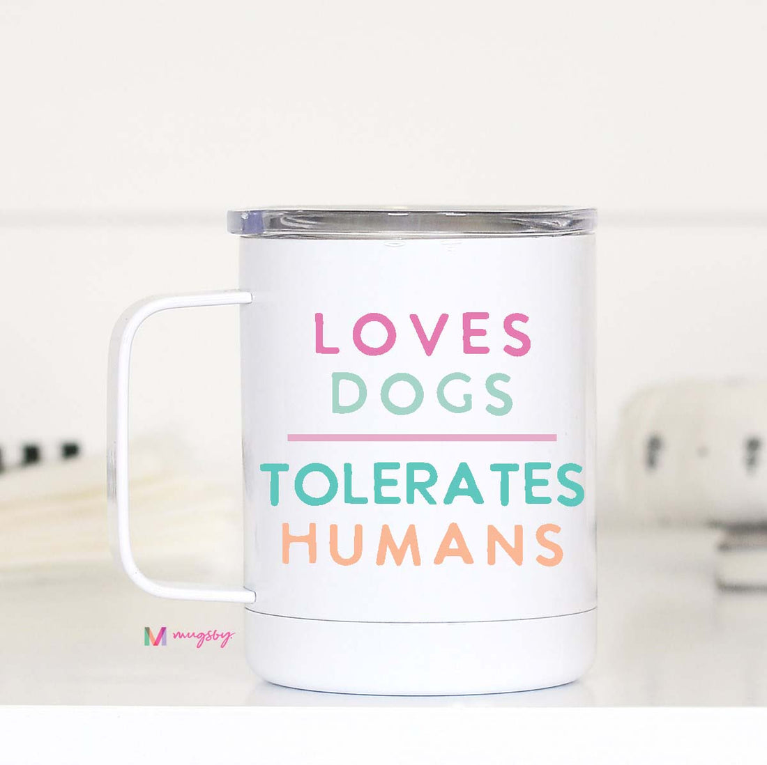 Loves Dogs Tolerates Humans Travel Cup