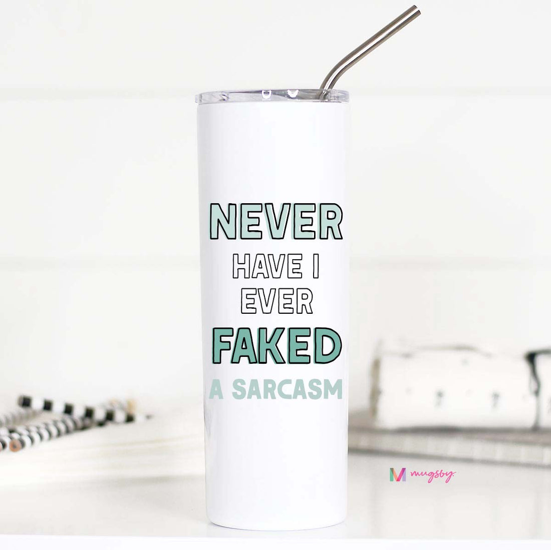 Never Have I Ever Faked a Sarcasm Tall Travel Cup