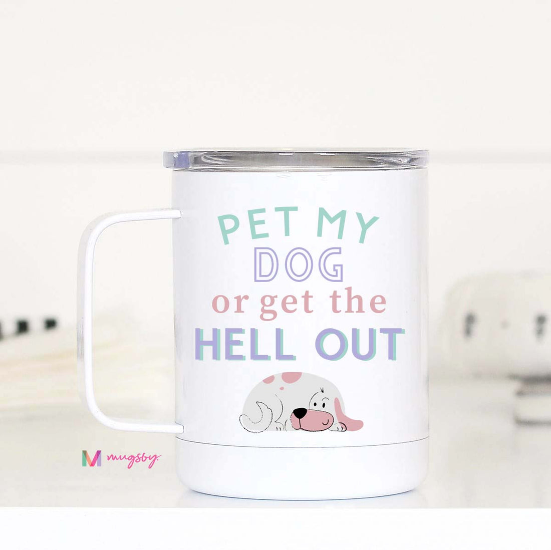 Pet My Dog or Get the Hell Out Travel Cup