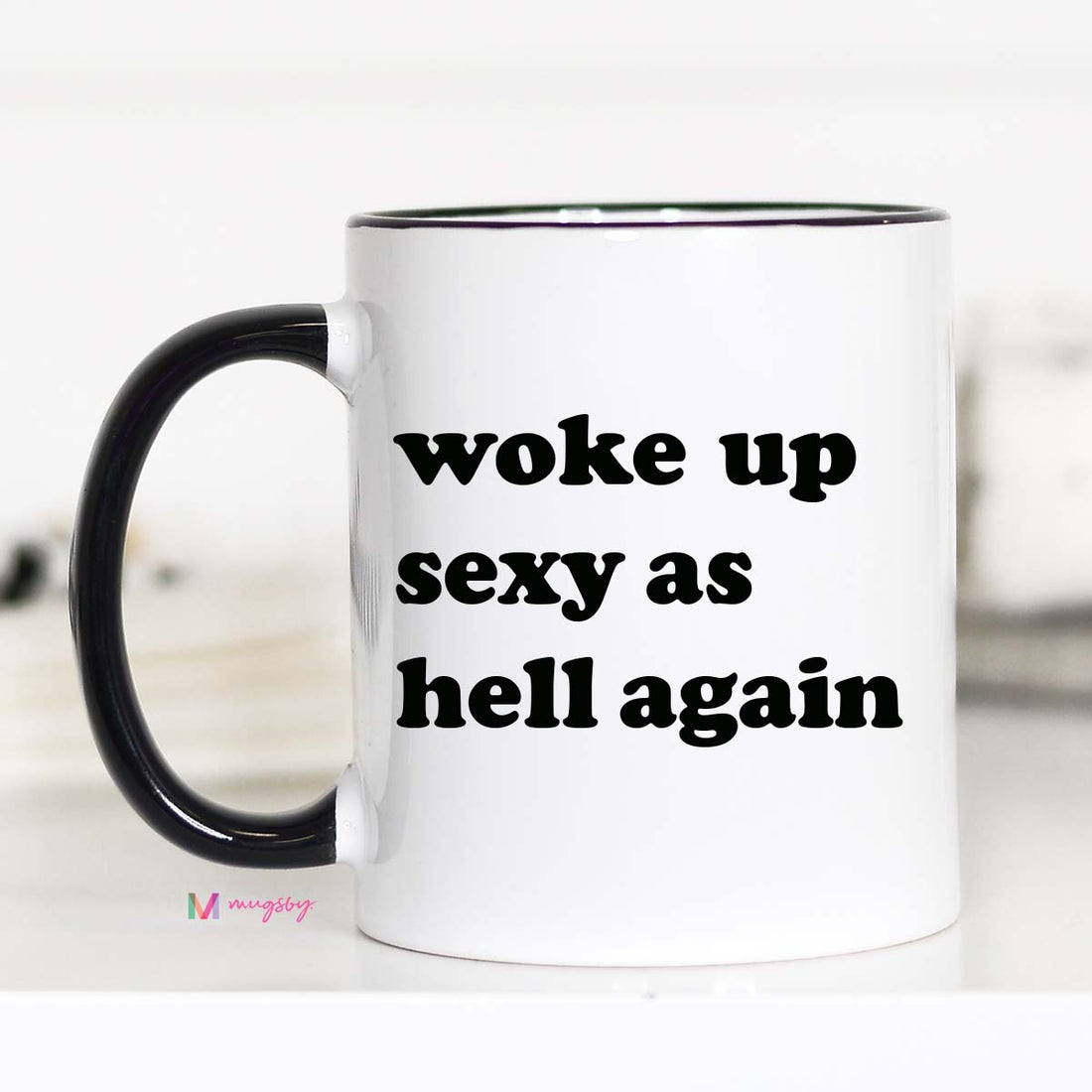 Woke up Sexy as Hell Again Coffee Mug